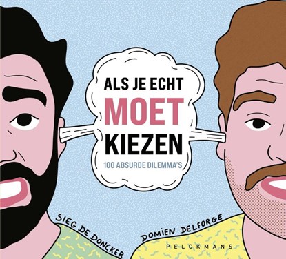 Als je echt moet kiezen, Domien Delforge ; Sieg De Doncker - Paperback - 9789464342574