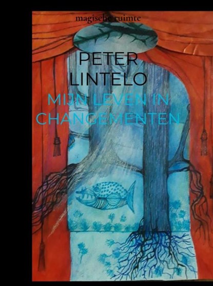 mijn leven in changementen, Peter Lintelo - Gebonden - 9789464350180