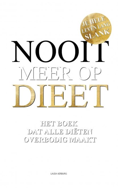 Nooit meer op dieet - het boek dat alle diëten overbodig maakt, Lauda Verburg - Paperback - 9789464350692