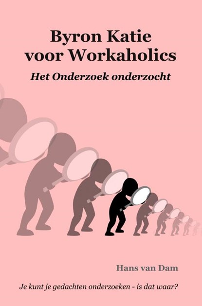 Byron Katie voor Workaholics, Hans van Dam - Paperback - 9789464350999
