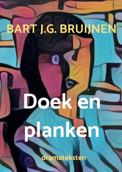 Doek en planken, Bart J.G. Bruijnen - Paperback - 9789464351811