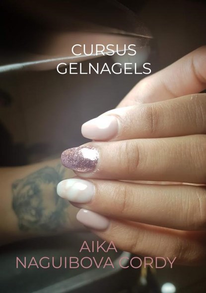 CURSUS GELNAGELS, Aika Naguibova - Paperback - 9789464351996