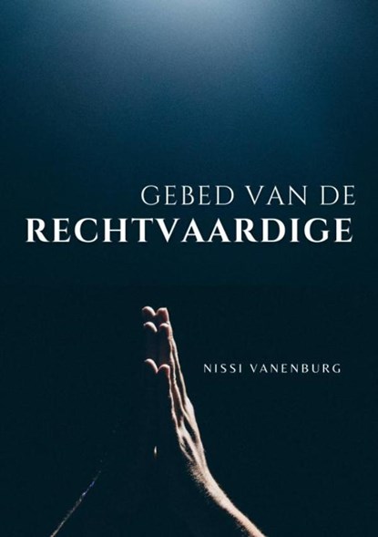 Gebed van de Rechtvaardige, Pastor Nissi Vanenburg - Paperback - 9789464352061