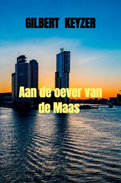 Aan de oever van de Maas, Gilbert Keyzer - Paperback - 9789464352283