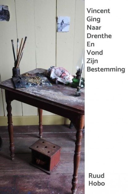 Vincent Ging Naar Drenthe En Vond Zijn Bestemming, Ruud Hobo - Ebook - 9789464352320