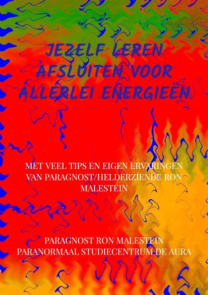 Jezelf leren afsluiten voor allerlei energieën, Ron Malestein (helderziende) - Paperback - 9789464352375