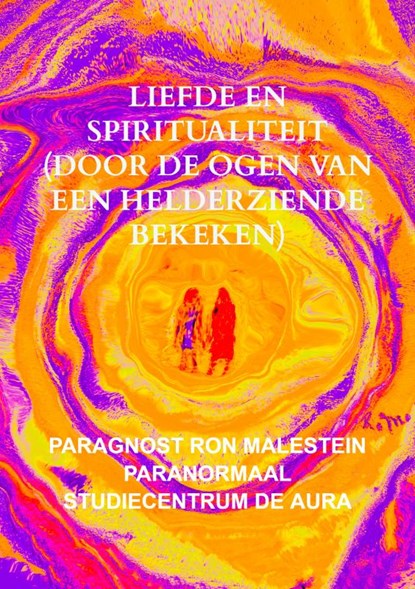Liefde en spiritualiteit (door de ogen van een helderziende bekeken), Ron Malestein (helderziende) - Paperback - 9789464352382