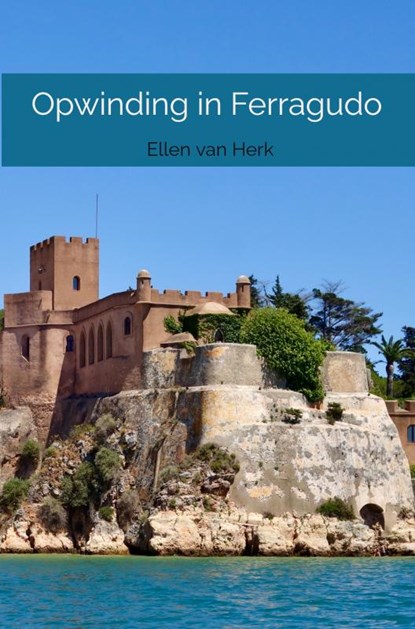 Opwinding in Ferragudo, Ellen van Herk - Paperback - 9789464352528