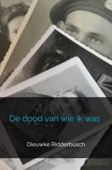 De dood van wie ik was - Dieuwke Ridderbusch - 9789464352566