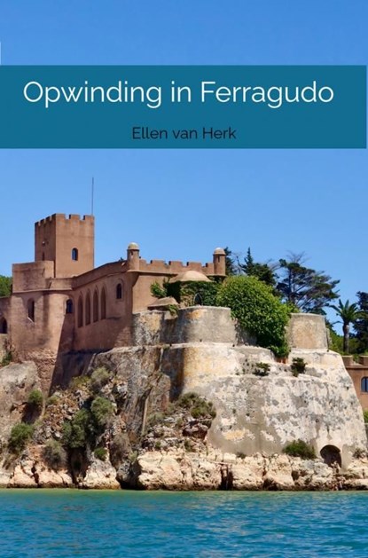 Opwinding in Ferragudo, Ellen van Herk - Ebook - 9789464352702