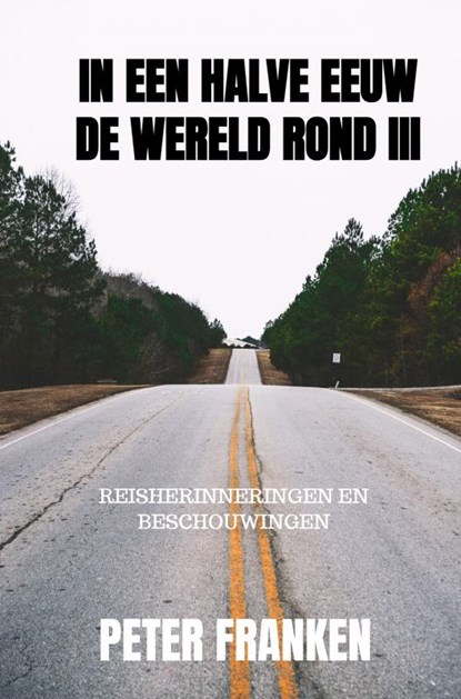 In een halve eeuw de wereld rond III, Peter Franken - Paperback - 9789464352788