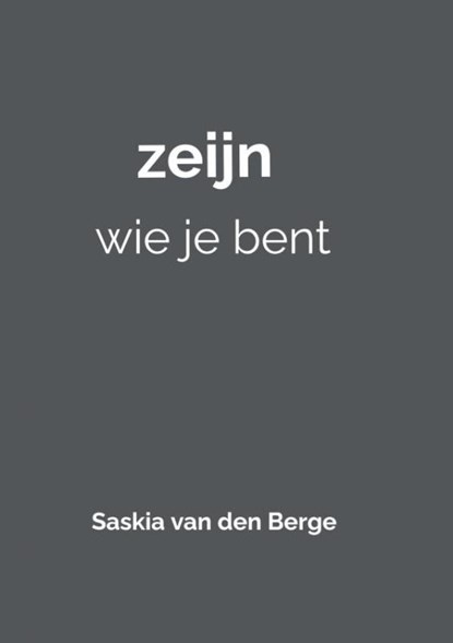 zeijn wie je bent, Saskia Van den Berge - Paperback - 9789464352856