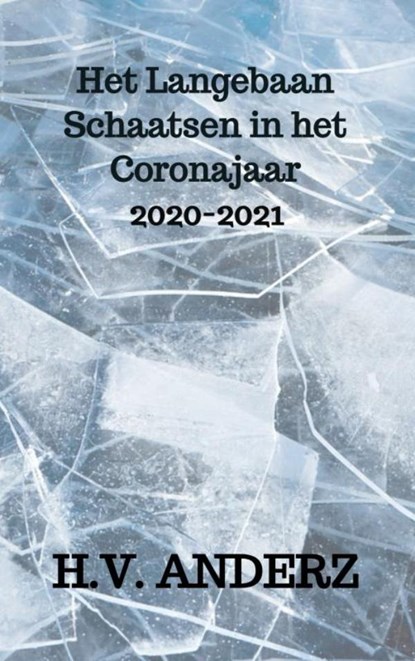 Het Langebaan Schaatsen in het Coronajaar, H.V. Anderz - Paperback - 9789464353297