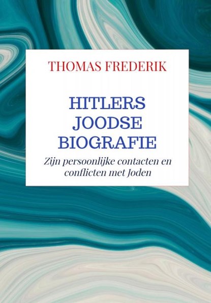 HITLERS JOODSE BIOGRAFIE, Thomas Frederik - Gebonden - 9789464355024