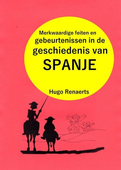 Merkwaardige feiten en gebeurtenissen in de geschiedenis van SPANJE, Hugo Renaerts - Paperback - 9789464355949