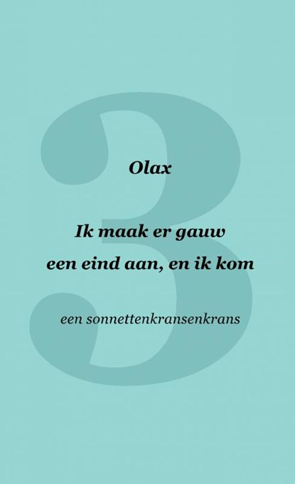 Ik maak er gauw een eind aan, en ik kom, Olax . - Paperback - 9789464356700