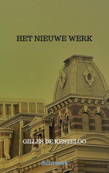 Het Nieuwe Werk, Gilles De Kesteloo - Paperback - 9789464357097