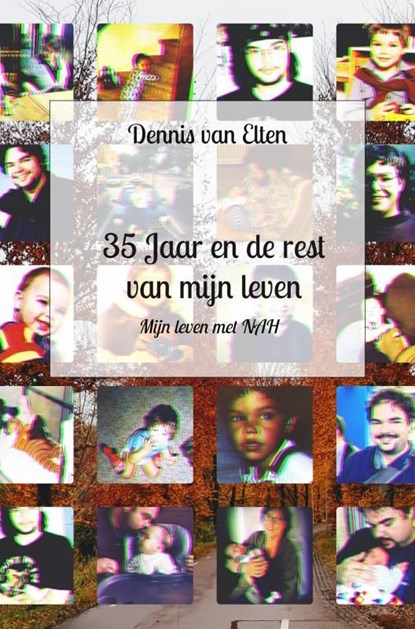 35 Jaar en de rest van mijn Leven, Dennis van Elten - Ebook - 9789464357196