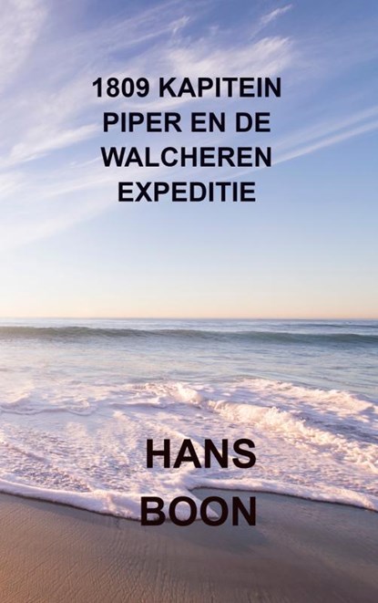 1809 Kapitein Piper en de Walcheren expeditie, Hans Boon - Paperback - 9789464357318