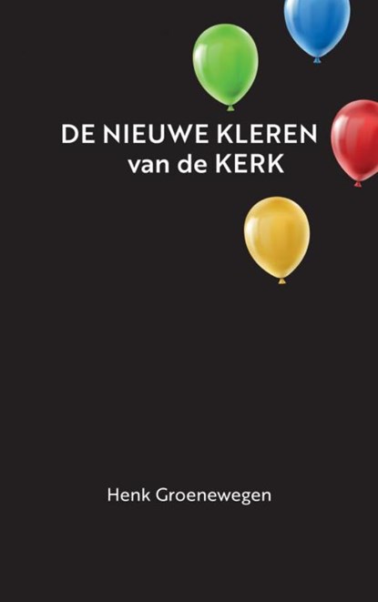 De nieuwe kleren van de kerk, Henk Groenewegen - Paperback - 9789464357387