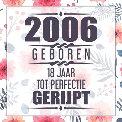 2006 Geboren 18 Jaar Tot Perfectie Gerijpt, Vera Nelles - Paperback - 9789464357691