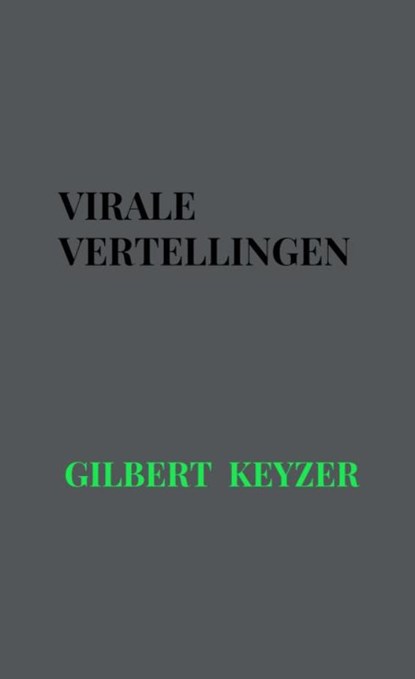 Virale vertellingen, Gilbert Keyzer - Paperback - 9789464358247