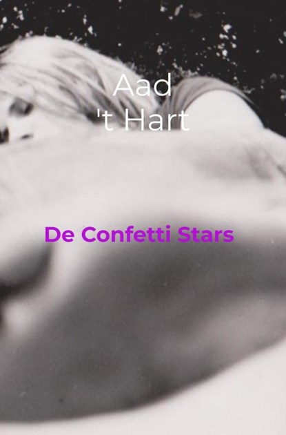 De Confetti Stars, Aad 't Hart - Paperback - 9789464359411