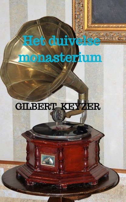 Het duivelse monasterium, Gilbert Keyzer - Paperback - 9789464359480