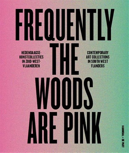 Frequently the woods are pink, Patrick Ronse ; Luk Lambrecht ; Ive Stevenheydens - Gebonden - 9789464366051