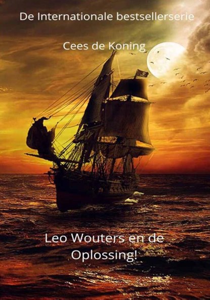 Leo Wouters en de Oplossing, Cees De Koning - Gebonden - 9789464371130
