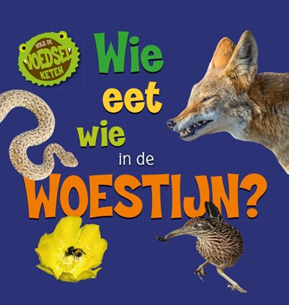 Wie eet wie in de woestijn?, Sarah Ridley - Gebonden - 9789464390506