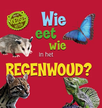 Wie eet wie in het regenwoud?, Sarah Ridley - Gebonden - 9789464390537