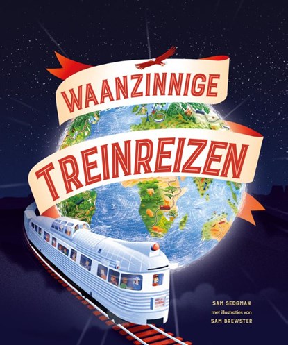 Waanzinnige treinreizen, Sam Sedgman - Gebonden - 9789464390889