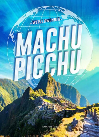 Machu Picchu, Elizabeth Noll - Gebonden - 9789464392531