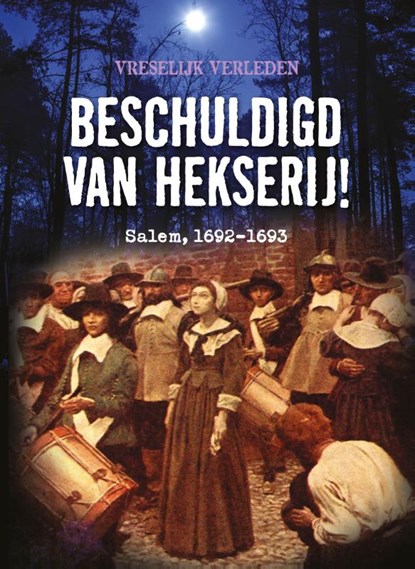 Beschuldigd van hekserij!, Tim Cooke - Gebonden - 9789464394061
