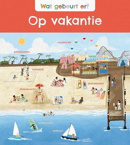 Wat gebeurt er? Op vakantie, Annabel Savery - Gebonden - 9789464394771