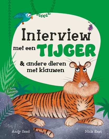 Interview met een tijger & andere dieren met klauwen, Andy Seed ; Nick East - Gebonden - 9789464395259