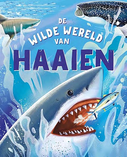 De wilde wereld van haaien, Clive Gifford ; Andressa Meissner - Gebonden - 9789464397710