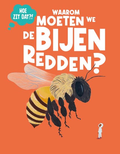 Waarom moeten we de bijen redden?, Olivia Watson - Gebonden - 9789464398373