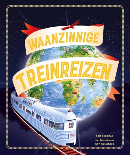 Waanzinnige Treinreizen, Sam Sedgman - Gebonden - 9789464398854