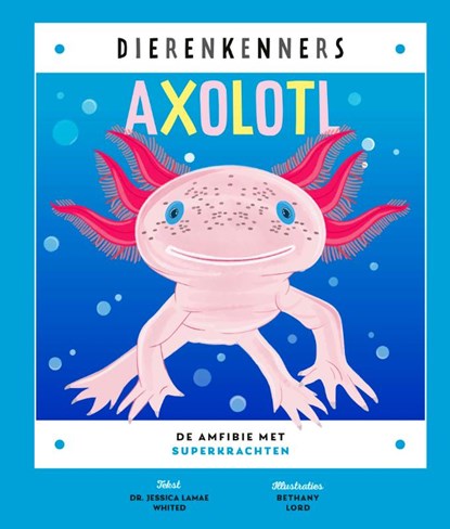 Axolotl, Dr Jessica Lamae Whited - Gebonden - 9789464398991