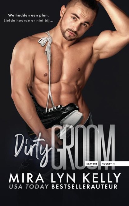 Dirty groom, Mira Lyn Kelly - Paperback - 9789464404005