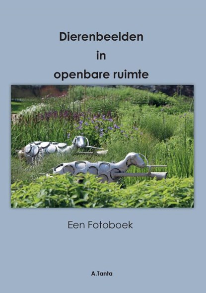 Dieren beelden in openbare ruimte, Ante Tanta - Paperback - 9789464430240