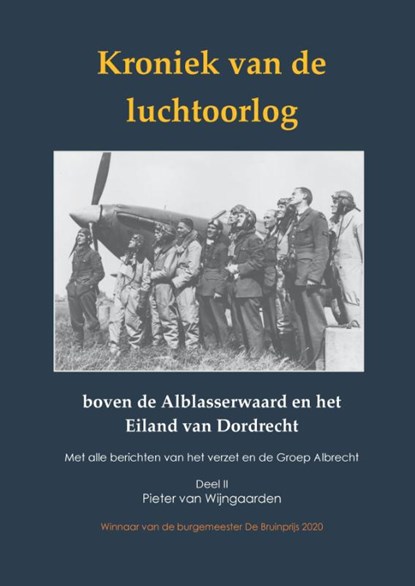 Kroniek van de luchtoorlog boven de Alblasserwaard en Eiland van Dordrecht, Pieter van Wijngaarden - Gebonden - 9789464430561