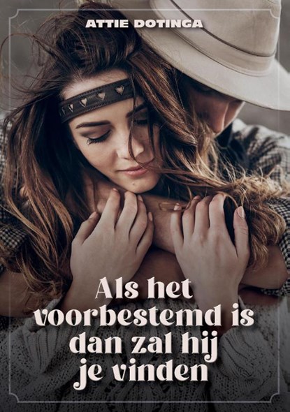 Alles wat voorbestemd is, komt naar je toe., Attie Dotinga - Paperback - 9789464431155