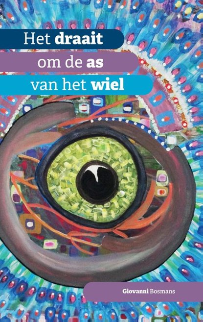 Het draait om de as van het wiel, Giovanni Bosmans - Gebonden - 9789464432701