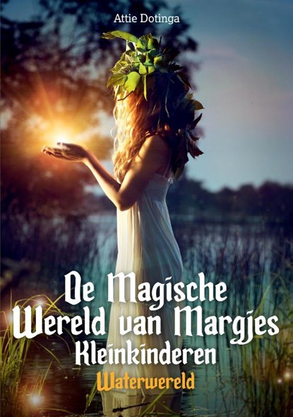 De Magische Wereld van Margjes Kleinkinderen 9, Attie Dotinga - Paperback - 9789464433548
