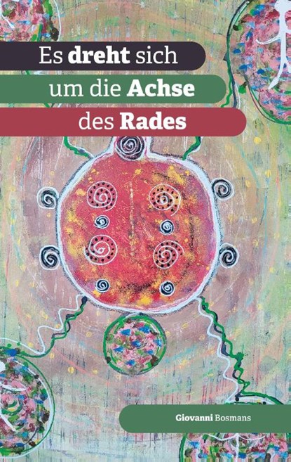 Es dreht sich um die Achse des Rades, Giovanni Bosmans - Gebonden - 9789464433647