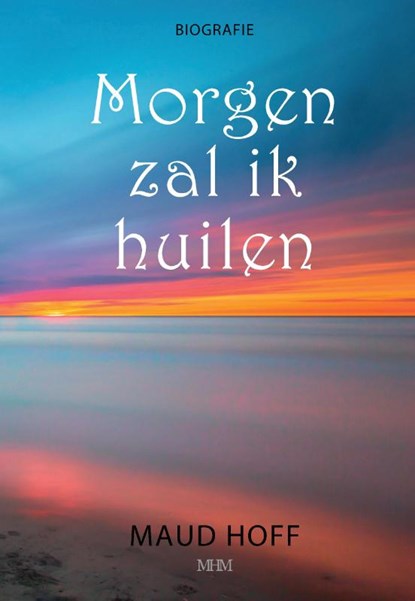 Morgen zal ik huilen, Maud Hoff - Paperback - 9789464433654