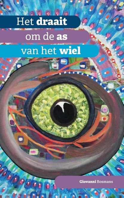 Het draait om de as van het wiel, Giovanni Bosmans - Paperback - 9789464433807